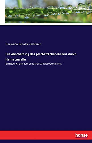 Die Abschaffung des geschäftlichen Risikos durch Herrn Lassalle: Ein neues Kapitel zum deutschen Arbeiterkatechismus