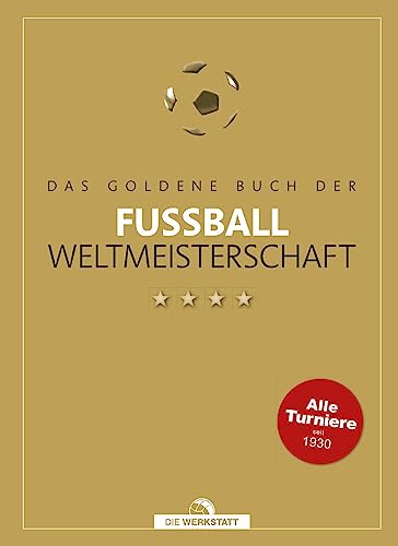 Das goldene Buch der Fußball-Weltmeisterschaft von Die Werkstatt GmbH