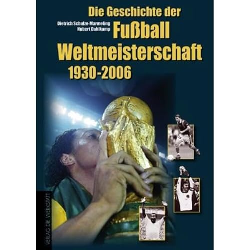 Die Geschichte der Fußball-Weltmeisterschaften 1930 - 2006