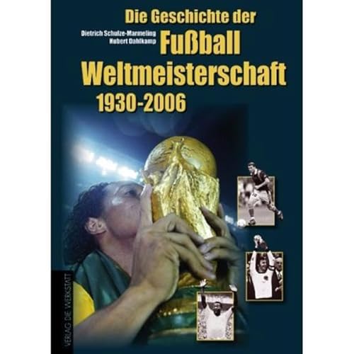 Die Geschichte der Fußball-Weltmeisterschaften 1930 - 2006