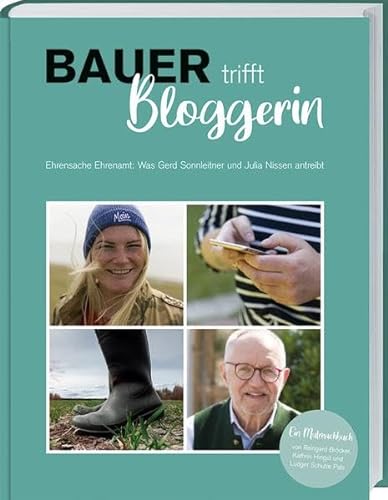 Bauer trifft Bloggerin: Ehrensache Ehrenamt: Was Gerd Sonnleitner und Julia Nissen umtreibt von Landwirtschaftsverlag