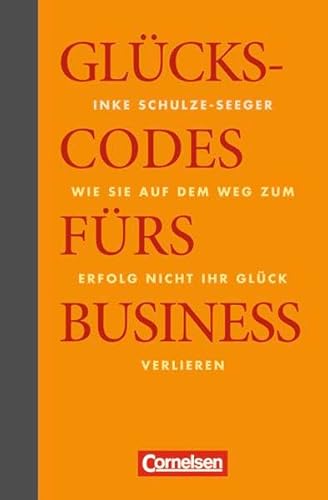 Wirtschaftsgeschenkbuch: Glückscodes fürs Business: Wie Sie auf dem Weg zum Erfolg nicht Ihr Glück verlieren von Cornelsen Verlag Scriptor