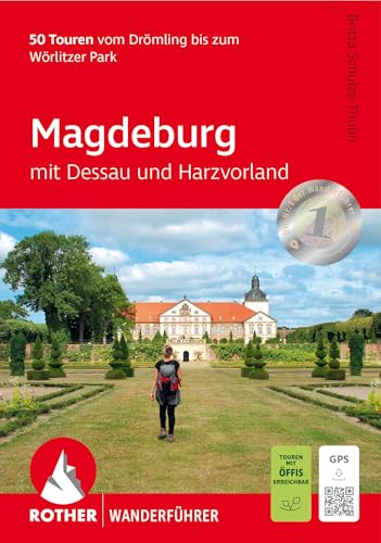 Magdeburg – mit Dessau und Harzvorland: 50 Touren vom Drömling bis zum Wörlitzer Park. Mit GPS-Tracks (Rother Wanderführer) von Rother Bergverlag