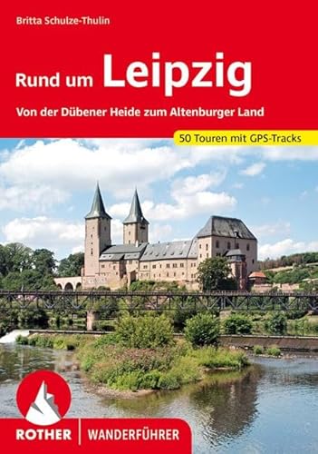 Rund um Leipzig: Von der Dübener Heide zum Altenburger Land. 50 Touren. Mit GPS-Tracks (Rother Wanderführer) von Bergverlag Rother