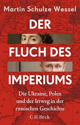 Der Fluch des Imperiums: Die Ukraine, Polen und der Irrweg in der russischen Geschichte (Beck Paperback) von C.H.Beck