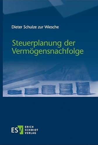 Steuerplanung der Vermögensnachfolge Steuerplanung der Vermögensnachfolge von Schmidt, Erich Verlag