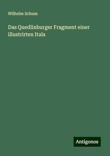 Das Quedlinburger Fragment einer illustrirten Itala von Antigonos Verlag