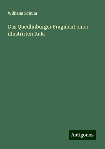 Das Quedlinburger Fragment einer illustrirten Itala
