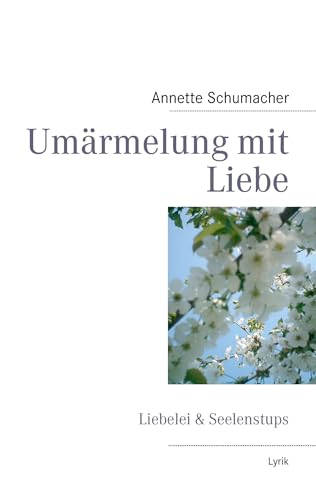 Umärmelung mit Liebe: Gedichte & Gedanken von Books on Demand GmbH
