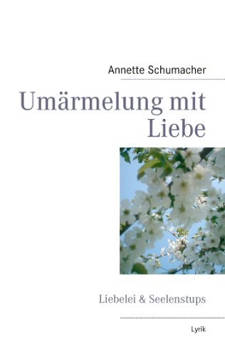 Umärmelung mit Liebe: Gedichte & Gedanken