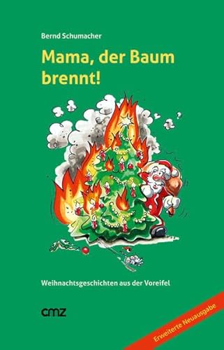 Mama, der Baum brennt!: Weihnachtsgeschichten aus der Voreifel