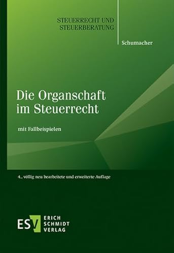 Die Organschaft im Steuerrecht: mit Fallbeispielen (Steuerrecht und Steuerberatung, Band 50) von Schmidt, Erich Verlag