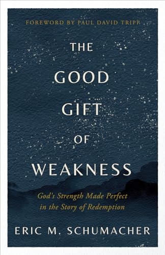 The Good Gift of Weakness: God's Strength Made Perfect in the Story of Redemption von Harvest House Publishers
