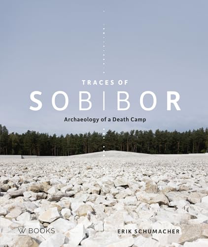 Traces of Sobibor: Archaeology of a Death Camp von Wbooks
