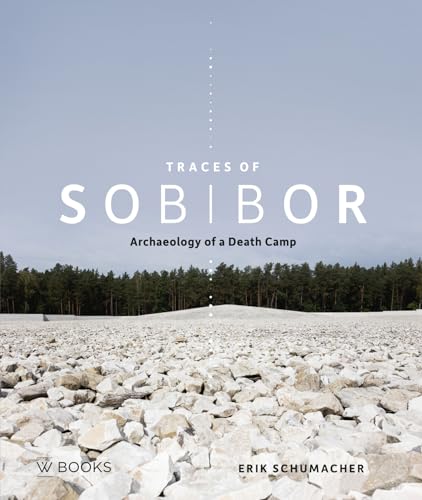 Traces of Sobibor: Archaeology of a Death Camp Traces of Sobibor: Archaeology of a Death Camp von Wbooks