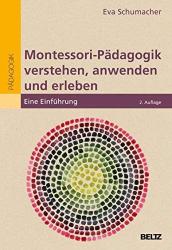 Montessori-Pädagogik verstehen, anwenden und erleben: Eine Einführung (Individualisiertes Lernen mit Montessori) von Beltz GmbH, Julius