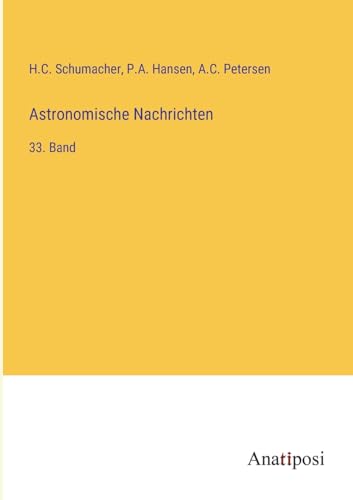 Astronomische Nachrichten: 33. Band von Anatiposi Verlag