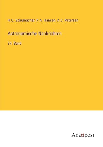 Astronomische Nachrichten: 34. Band von Anatiposi Verlag