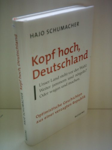 Kopf hoch, Deutschland: Optimistische Geschichten aus einer verzagten Republik