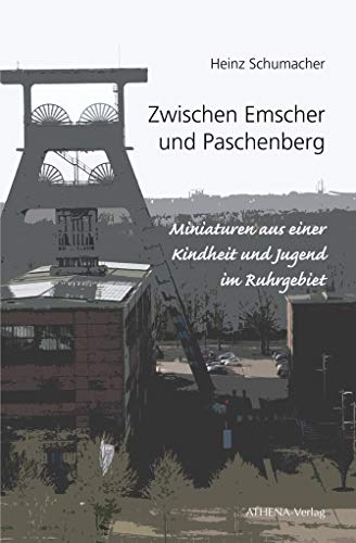Zwischen Emscher und Paschenberg: Miniaturen aus einer Kindheit und Jugend im Ruhrgebiet (Edition Exemplum) von Athena-Verlag