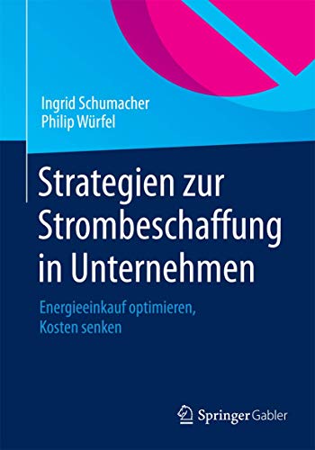 Strategien zur Strombeschaffung in Unternehmen: Energieeinkauf optimieren, Kosten senken von Springer