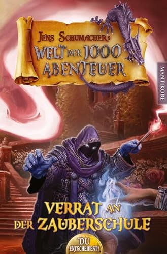 Die Welt der 1000 Abenteuer - Verrat in der Zauberschule: Ein Fantasy-Spielbuch von Mantikore-Verlag
