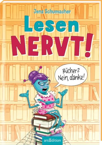 Lesen NERVT! – Bücher? Nein, danke! (Lesen nervt! 1): Lustiges und interaktives Erstlesebuch ab 7 Jahren | für Mädchen und Jungen, die Bücher normalerweise doof finden von Ars Edition