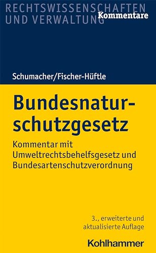 Bundesnaturschutzgesetz: Kommentar mit Umweltrechtsbehelfsgesetz und Bundesartenschutzverordnung von Kohlhammer W.