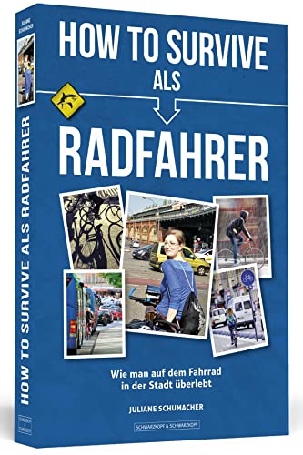 How To Survive als Radfahrer: Wie man auf dem Fahrrad in der Stadt überlebt von Schwarzkopf + Schwarzkopf