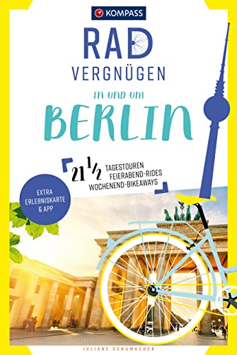 KOMPASS Radvergnügen in und um Berlin: 21 1/2 Feierabend-Rides, Tagestouren & Wochenend-Bikeaways KOMPASS Radvergnügen in und um Berlin: 21 1/2 Feierabend-Rides, Tagestouren & Wochenend-Bikeaways