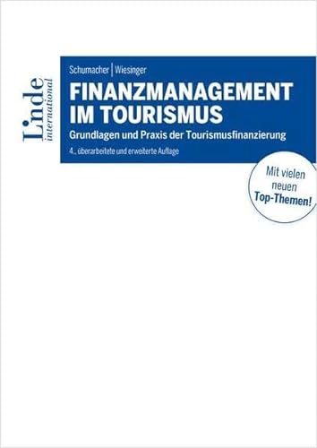 Finanzmanagement im Tourismus: Grundlagen und Praxis der Tourismusfinanzierung (Linde Lehrbuch) von Linde Fachbuch