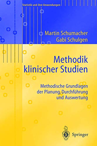 Methodik klinischer Studien: Methodische Grundlagen der Planung, Durchführung und Auswertung (Statistik und ihre Anwendungen)