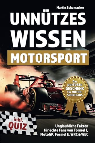 Unnützes Wissen Motorsport: Unglaubliche Fakten für echte Fans von Formel 1, MotoGP, Formel E, WRC & WEC - inklusive Quiz. Perfektes Geschenk für Motorsportfans! von ATR Verlag