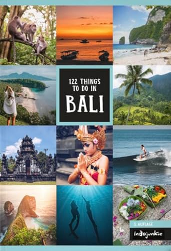 Bali Reiseführer: 122 Things to do in Bali (3. Auflage, Indojunkie Verlag): Inklusive Insider-Tipps für Nusa Penida, Lombok und die Gilis von Melissa Schumacher