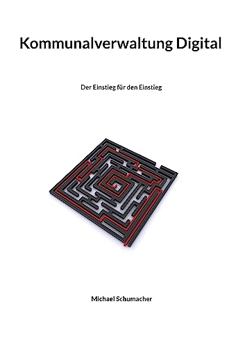 Kommunalverwaltung Digital: Der Einstieg für den Einstieg von Book on Demand