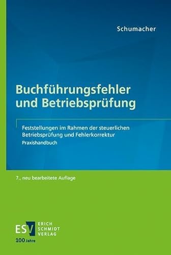 Buchführungsfehler und Betriebsprüfung: Feststellungen im Rahmen der steuerlichen Betriebsprüfung und Fehlerkorrektur Praxishandbuch von Schmidt, Erich