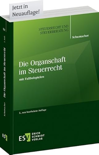 Die Organschaft im Steuerrecht: mit Fallbeispielen (Steuerrecht und Steuerberatung) von publisher:Erich Schmidt Verlag GmbH & Co