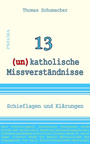 13 (un)katholische Missverständnisse: Schieflagen und Klärungen