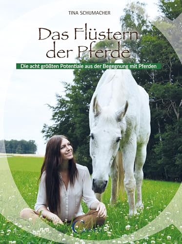 Das Flüstern der Pferde: Die acht größten Potenziale aus der Begegnung mit Pferden von Crystal Verlag GmbH