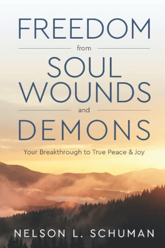 Freedom From Soul Wounds and Demons: Your Breakthrough to True Peace & Joy von Independently published