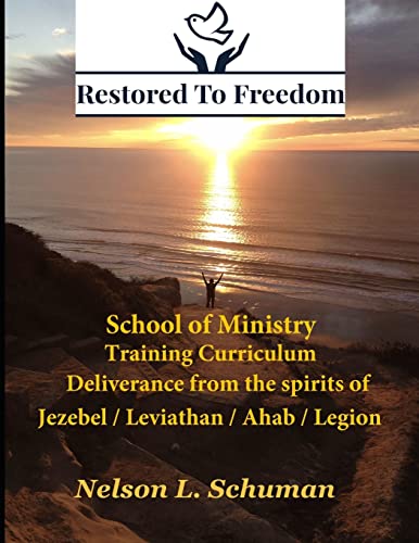 Restored To Freedom - School Of Ministry - Training Curriculum: Jezebel / Leviathan / Ahab Spirit Deliverance von CREATESPACE