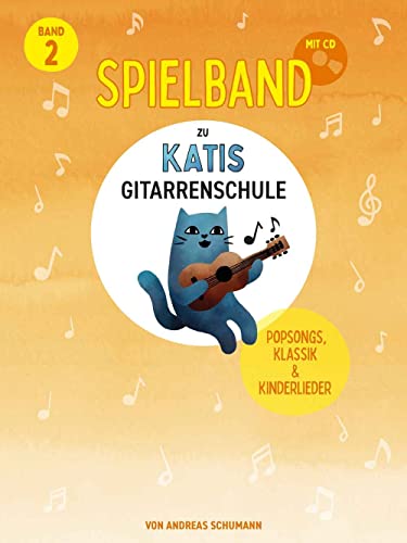 Katis Gitarrenschule – Spielband 2: Popsongs & Kinderlieder (Katis Gitarrenschule: Gitarrenmethode, Band 2)