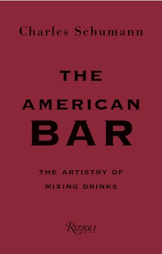 The American Bar: The Artistry of Mixing Drinks von Rizzoli