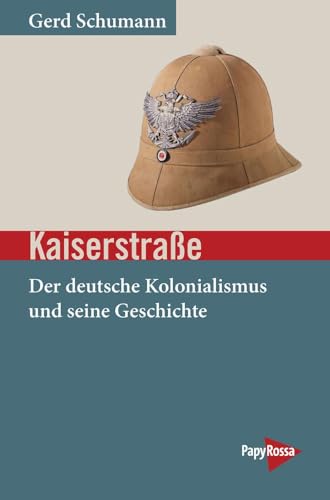 Kaiserstraße: Der deutsche Kolonialismus und seine Geschichte (Neue Kleine Bibliothek) von PapyRossa Verlag