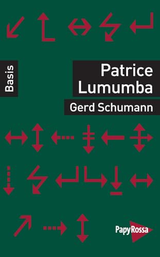Patrice Lumumba (Basiswissen Politik / Geschichte / Ökonomie) von Papyrossa Verlags GmbH +