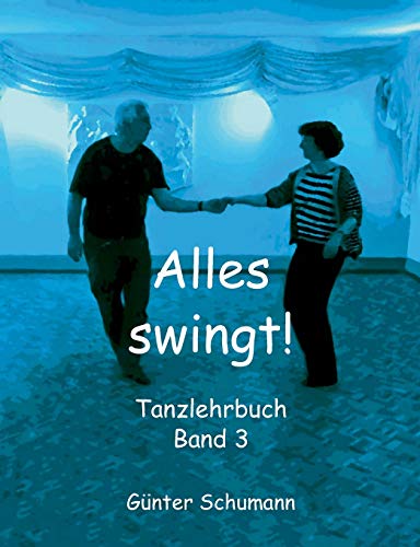 Alles swingt!: Tanzlehrbuch Band 3 von Books on Demand GmbH