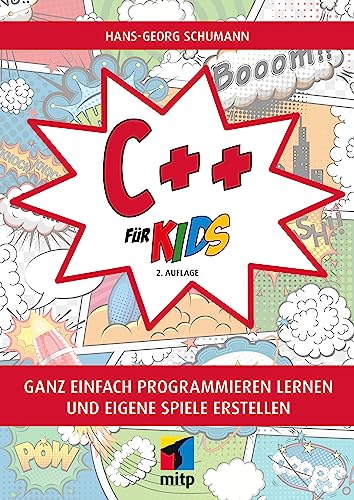 C++ für Kids: Ganz einfach programmieren lernen und eigene Spiele erstellen (mitp für Kids) von mitp