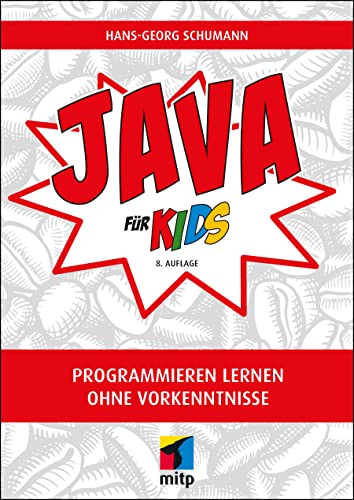Java für Kids: Einfacher Einstieg in die Programmierung (mitp für Kids): Programmieren lernen ohne Vorkenntnisse von MITP Verlags GmbH