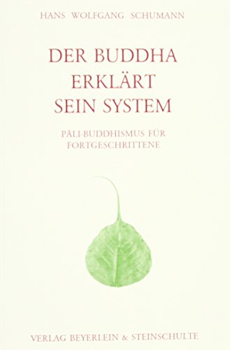 Der Buddha erklärt sein System: Palibuddhismus für Fortgeschrittene