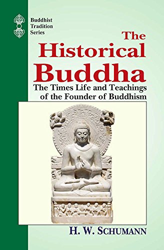 The Historical Buddha: The Times, Life and Teachings of the Founder of Buddhism (Buddhist Tradition, Vol 51) von Motilal Banarsidass,